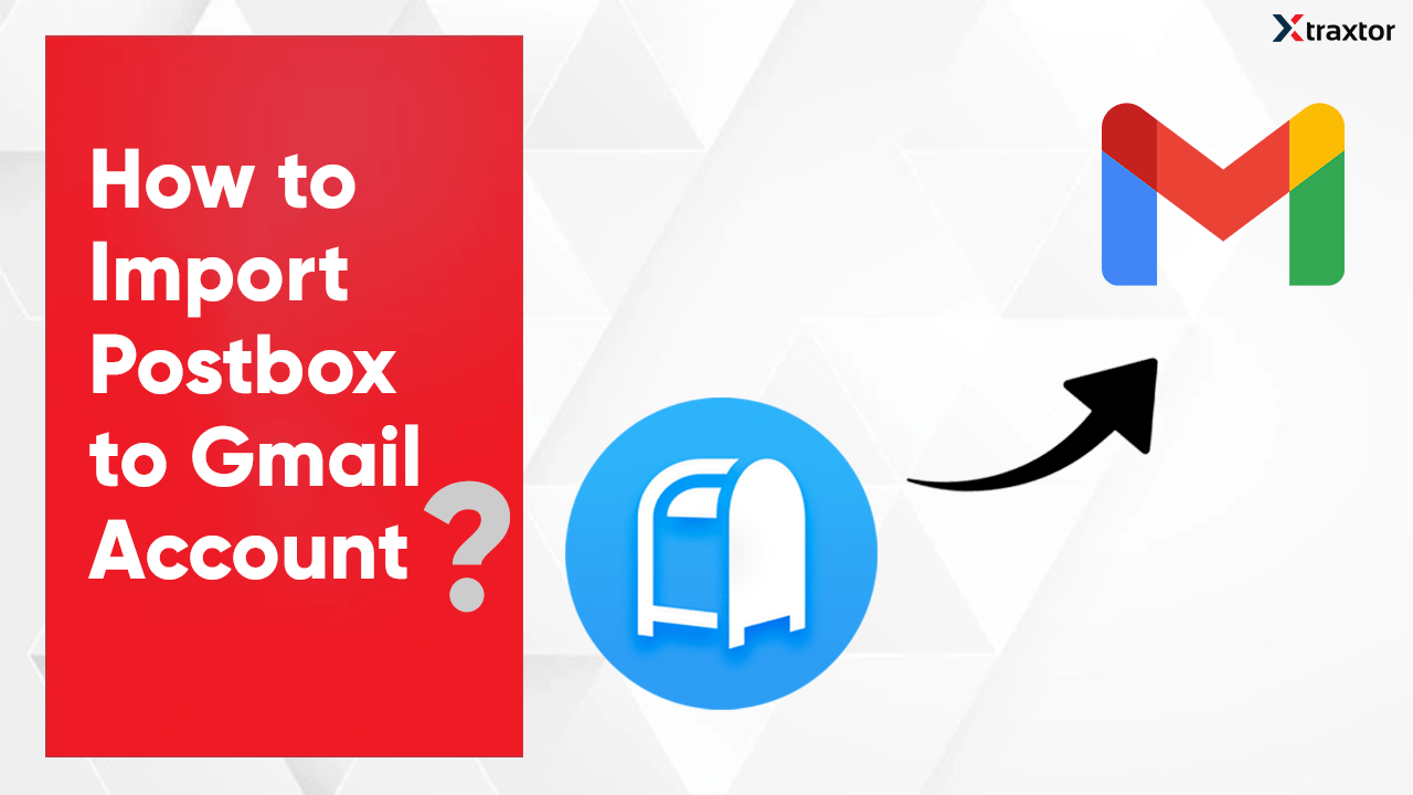 How to Import Postbox Emails to Gmail with Attachments