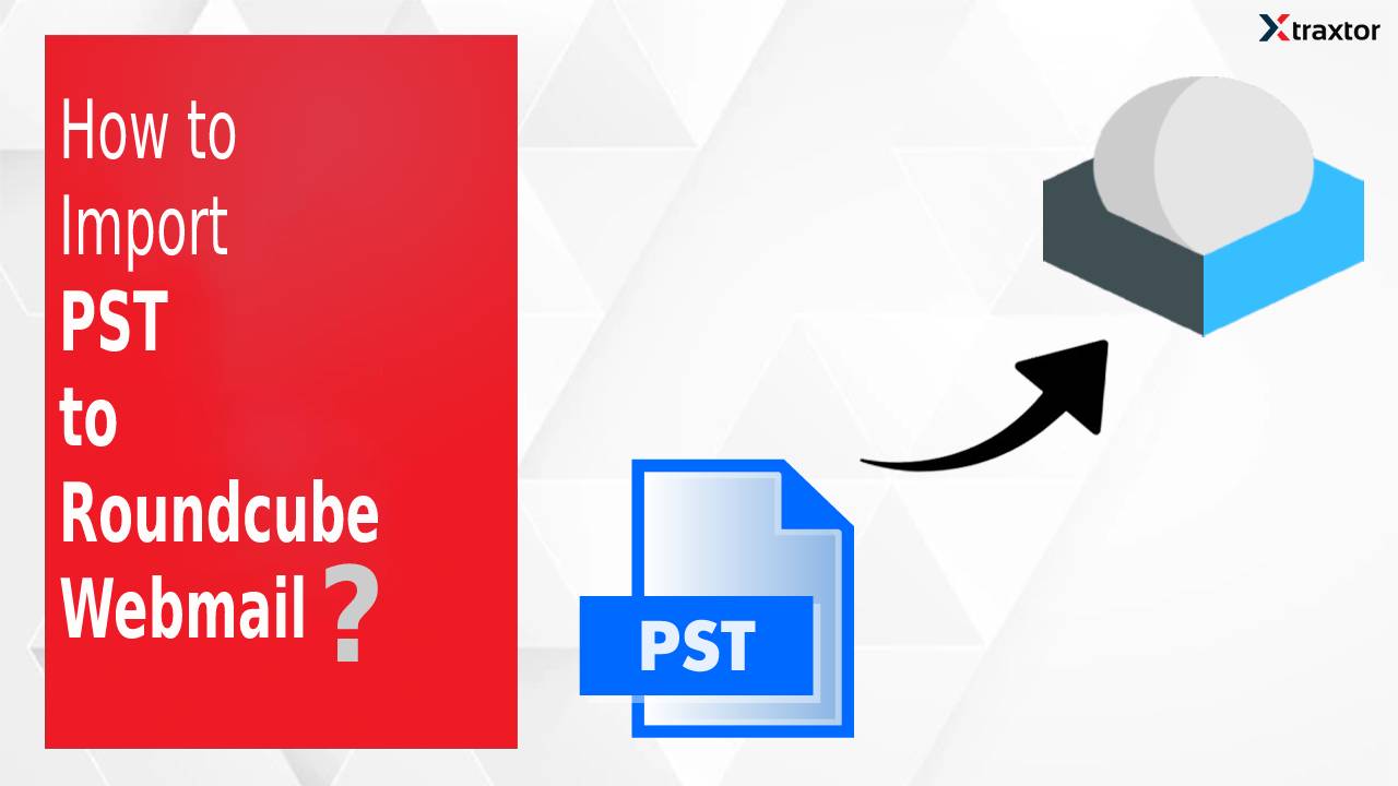 how-to-import-pst-to-roundcube-instant-solution