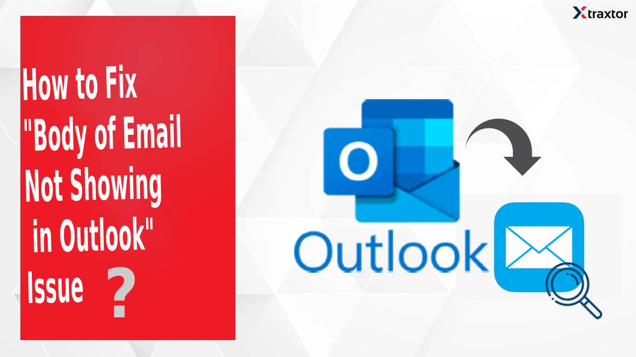 How to Fix "Body of Email Not Showing in Outlook" Issue?