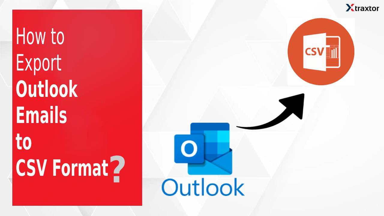 How to Export Outlook Emails to CSV Format?